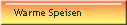 Warme Speisen